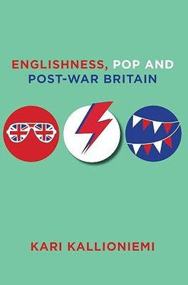 Englishness, Pop and Post-War Britain (Kari Kallioniemi)