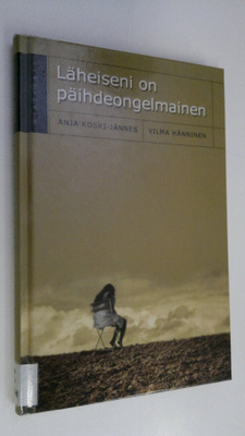 Anja ym. Koski-Jännes : Läheiseni on päihdeongelmainen