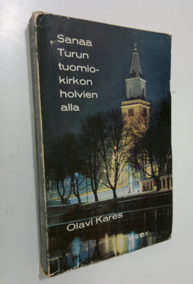 Olavi (toim.) Kares : Sanaa Turun tuomiokirkon holvien alla