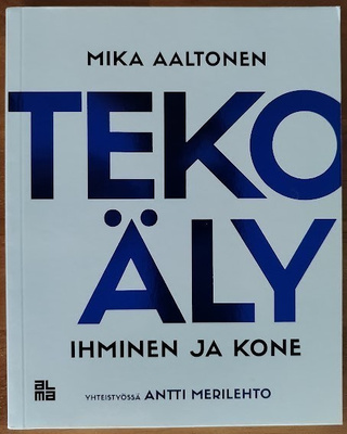 Mika Aaltonen: Tekoäly - Ihminen ja kone