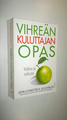 John Elkington : Vihreän kuluttajan opas : valitse ja vai...