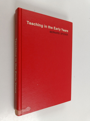 Bernard Spodek : Teaching in the early years