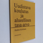 Heikki Kirkinen : Uudistuva koulutus ja alueellinen tasa-... - pikkukuva 1