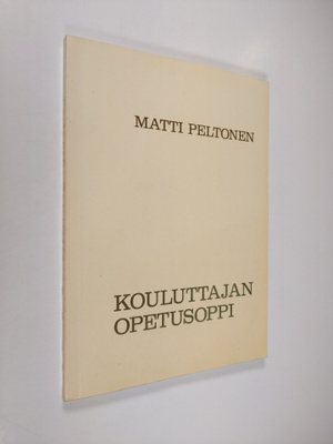 Matti Peltonen : Kouluttajan opetusoppi