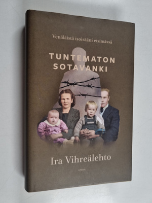 Ira Vihreälehto : Tuntematon sotavanki : venäläistä isois...