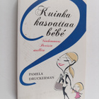 Pamela Druckerman : Kuinka kasvattaa bebe : vanhemmuus Pa... - pikkukuva 1