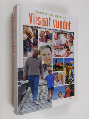Dieter Theobald : Viisaat vuodet : iloitse uudesta elämän...