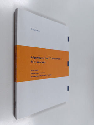 Ari Rantanen : Algorithms for 13C Metabolic Flux Analysis...