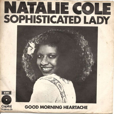 NATALIE COLE: Sophisticated Lady / Good Morning Heart  7"kk