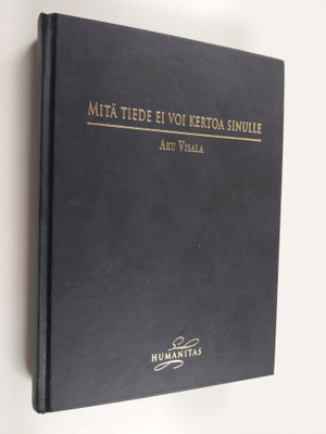 Aku Visala : Mitä tiede ei voi kertoa sinulle (signeeratt...