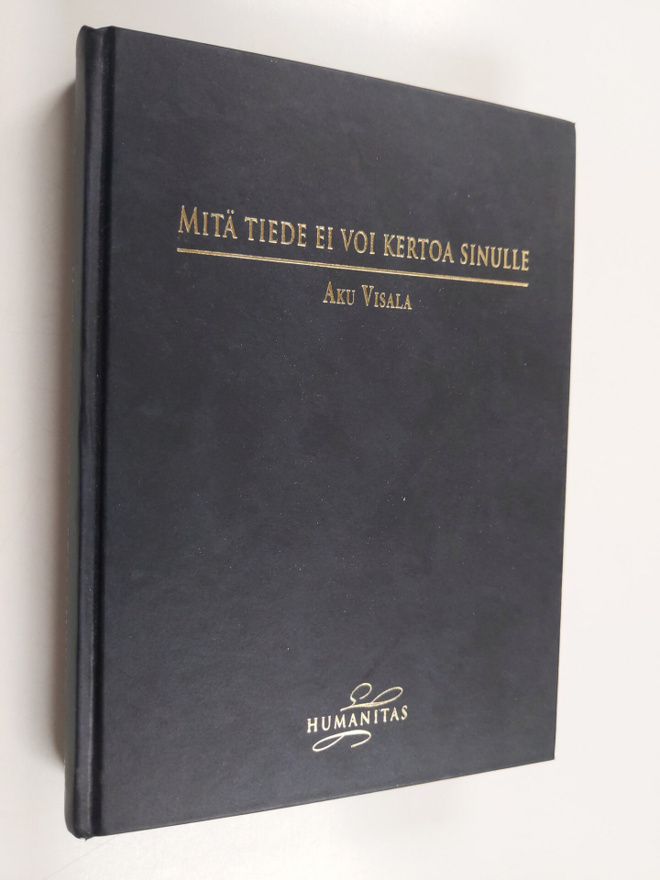 Aku Visala : Mitä tiede ei voi kertoa sinulle (signeeratt...