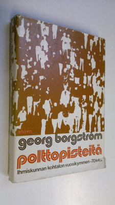 Georg Borgström : Polttopisteitä : 70-luku - ihmiskunnan ...