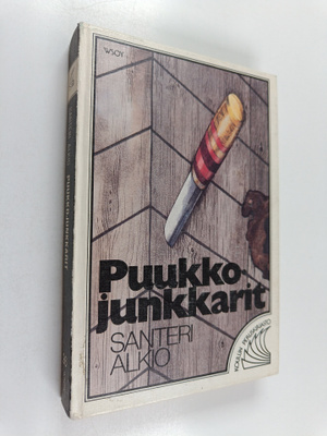 Santeri Alkio : Puukkojunkkarit : kuvauksia nyrkkivallan ...