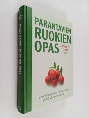 James A. Duke : Parantavien ruokien opas : luonnonmukaisi...