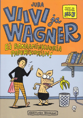 Juba: Viivi ja Wagner No.03 Ei banaanikuoria paperikoriin!