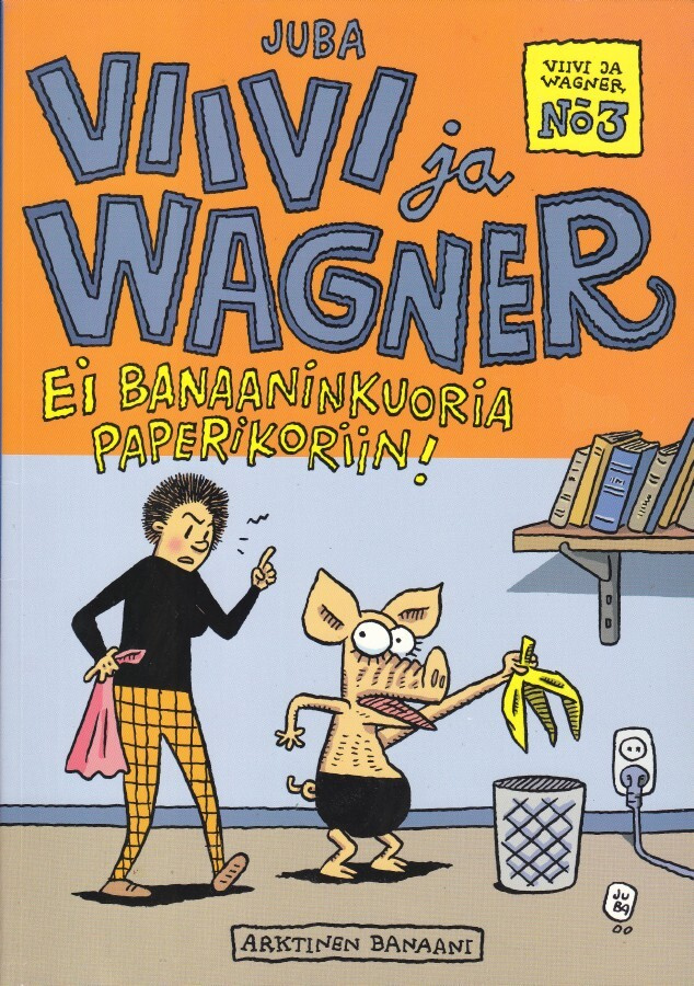 Juba: Viivi ja Wagner No.03 Ei banaanikuoria paperikoriin!