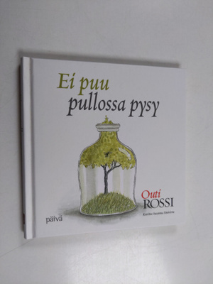 Outi Rossi : Ei puu pullossa pysy