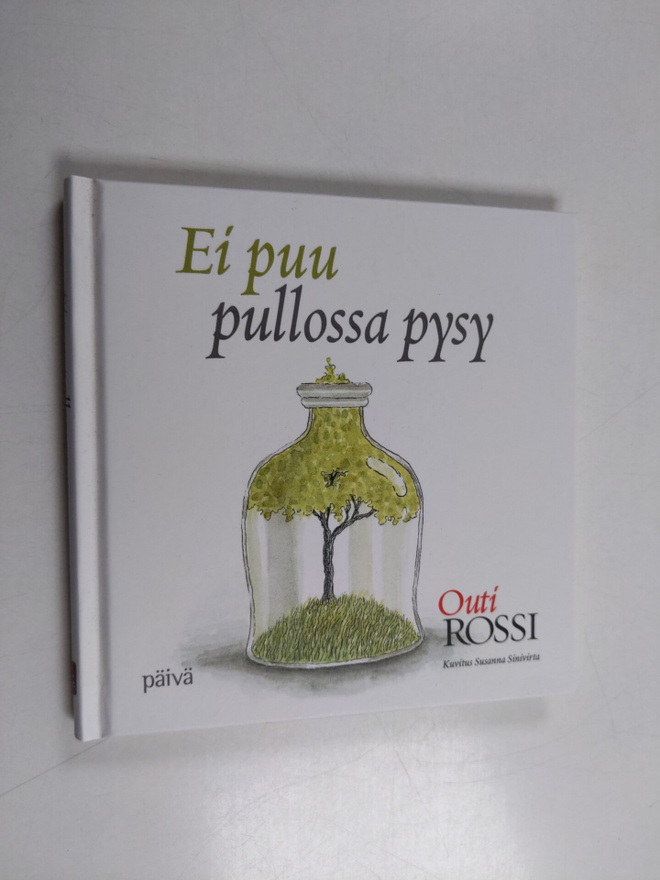 Outi Rossi : Ei puu pullossa pysy