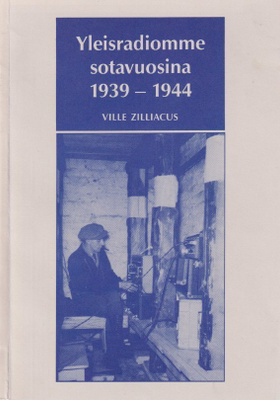 Ville Zilliacus: Yleisradiomme sotavuosina 1939-1944