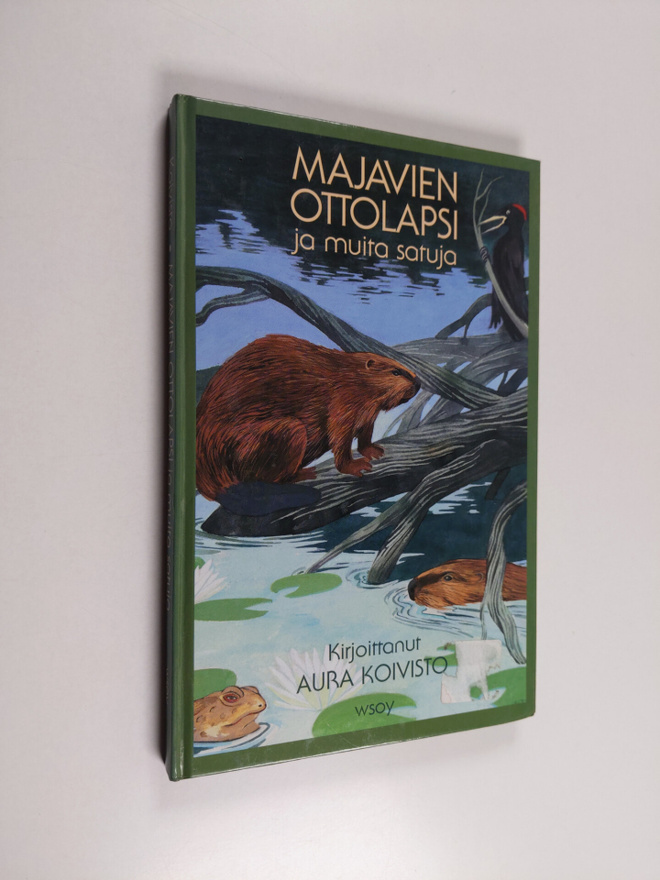 Aura Koivisto : Majavien ottolapsi ja muita satuja