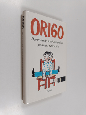 Origo : Harmittavia myötäkäymisiä ja muita pakinoita