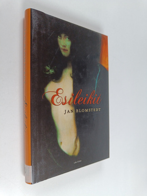 Jan Blomstedt : Esileikit : romaani