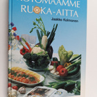 Jaakko (toim.) Kolmonen : Kotomaamme ruoka-aitta : Suomen... - pikkukuva 1