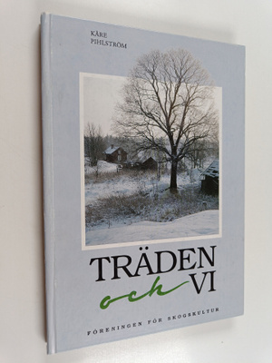 Kåre Pihlström : Träden och vi