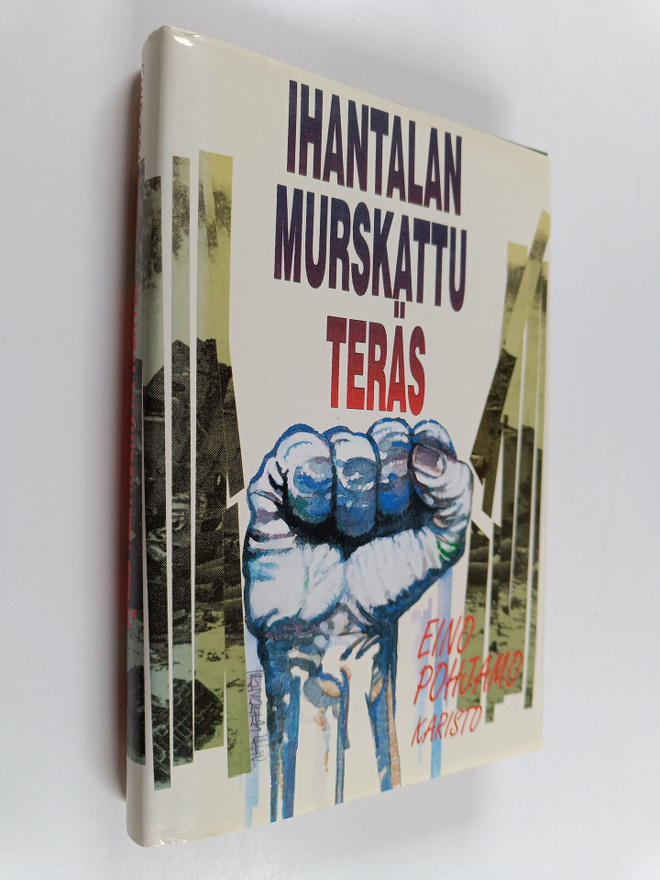 Eino Pohjamo : Ihantalan murskattu teräs : lähikuva lähit...