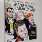 Timo Mäkelä : Manu, Mara, Tarja ja mä : Suomen poliittise... - pikkukuva 1
