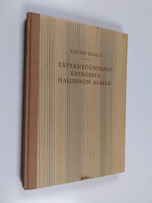Tauno Ellilä : Täytäntöönpanokeinoista hallinnon alalla :...