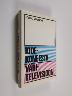 Paavo Velander : Kidekoneesta väritelevisioon