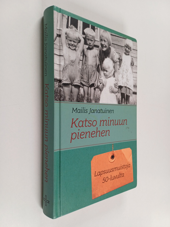 Mailis Janatuinen : Katso minuun pienehen : lapsuusmuisto...