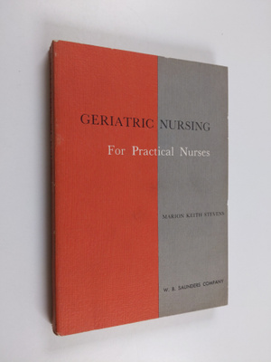 Marion Keith Stevens : Geriatric nursing : for practical ...