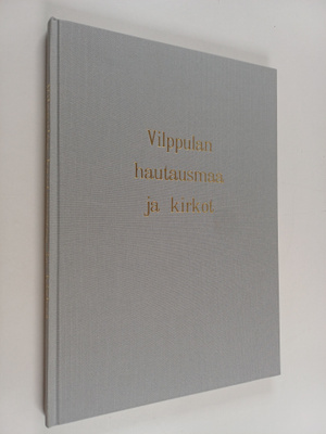 Raimo (toim.) Kemppainen : Vilppulan hautausmaa ja kirkot