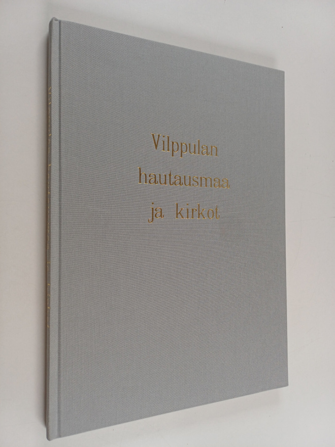 Raimo (toim.) Kemppainen : Vilppulan hautausmaa ja kirkot