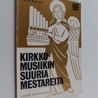 Pentti Pelto : Kirkkomusiikin suuria mestareita - pikkukuva 1