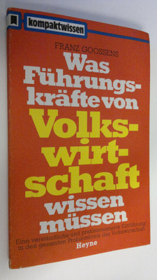 Franz Goossens : Was Fuhrungskräfte von Volkswirtschaft w...