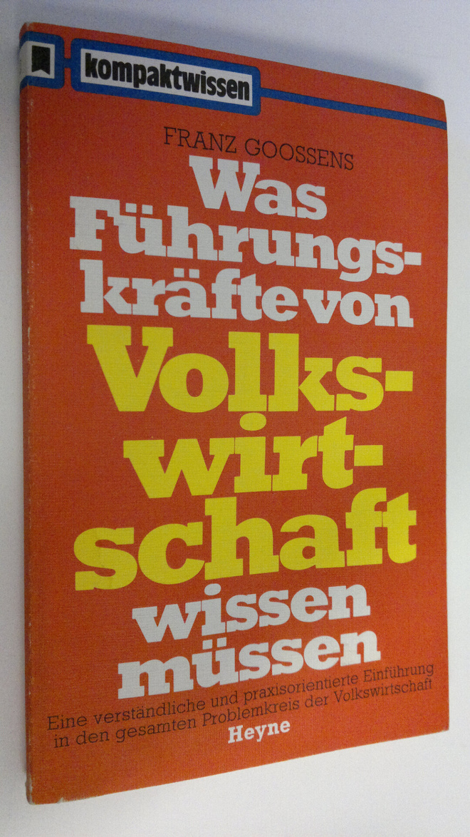 Franz Goossens : Was Fuhrungskräfte von Volkswirtschaft w...