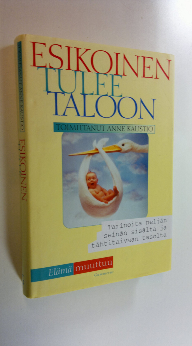 Anne (toim.) Kaustio : Esikoinen tulee taloon : tarinoita...