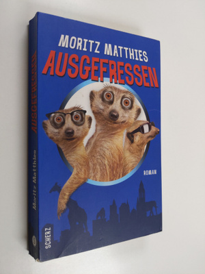 Moritz Matthies : Ausgefressen - Roman