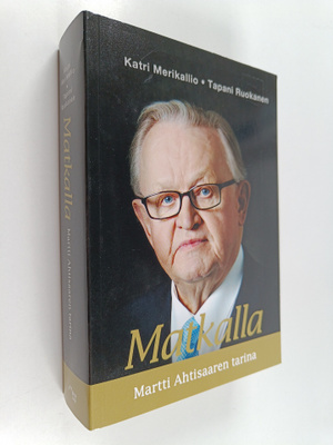 Tapani Ruokanen ym. : Matkalla : Martti Ahtisaaren tarina