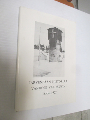 Järvenpään historiaa vanhoin valokuvin 1850-1952