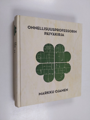 Markku Ojanen : Onnellisuusprofessorin päiväkirja