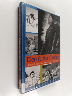 Allan Sandström : Den falska freden : Finlands kamp för o...