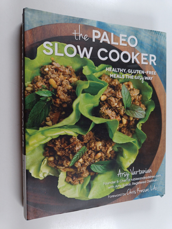 Arsy Vartanian ym. : The Paleo Slow Cooker : Healthy, Glu...