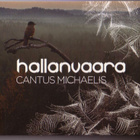 cd, Cantus Michaelis - Hallanvaara [kuoro- / kansanmusiikki] - pikkukuva 1