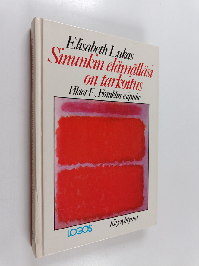 Elisabeth Lukas : Sinunkin elämälläsi on tarkoitus