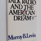 Murray B. Levin : Talk radio and the American dream - pikkukuva 1