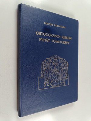 Dimitri Tarvasaho : Ortodoksisen kirkon pyhät toimitukset...